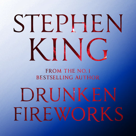 Drunken Fireworks by Stephen King, Tim Sample